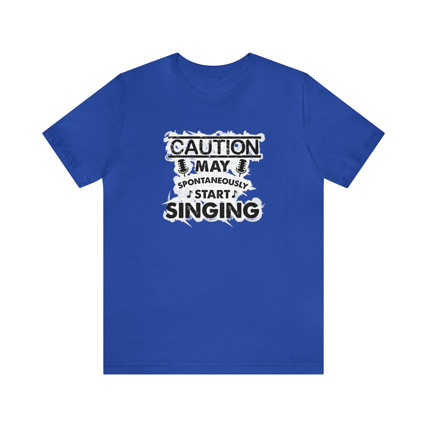 Caution May Spontaneously Start Singing T-Shirt