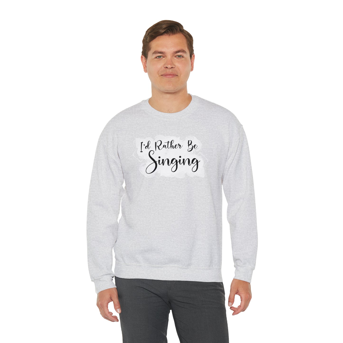 I'd Rather Be Singing Crewneck Sweatshirt