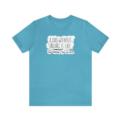 Day Without Singing T-Shirt