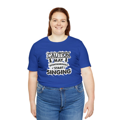 Caution May Spontaneously Start Singing T-Shirt