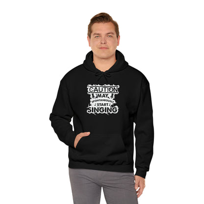 Caution May Spontaneously Start Singing Hooded Sweatshirt