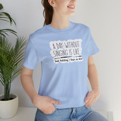 Day Without Singing T-Shirt