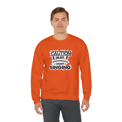 Caution May Spontaneously Start Singing Crewneck Sweatshirt