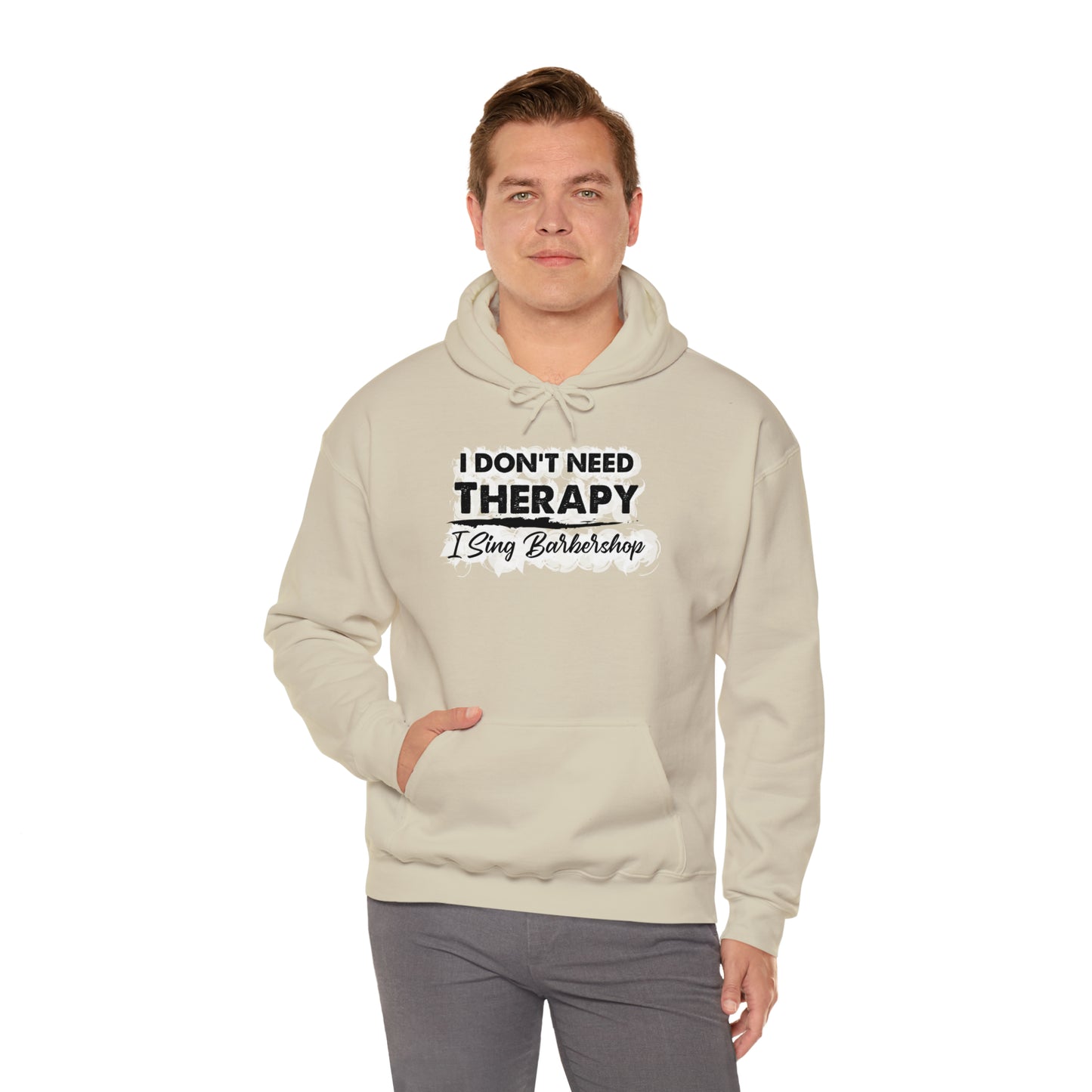 I Don't Need Therapy I Sing Barbershop Hooded Sweatshirt