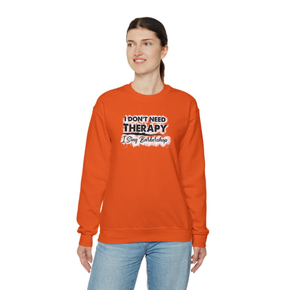 I Don't Need Therapy I Sing Barbershop Crewneck Sweatshirt