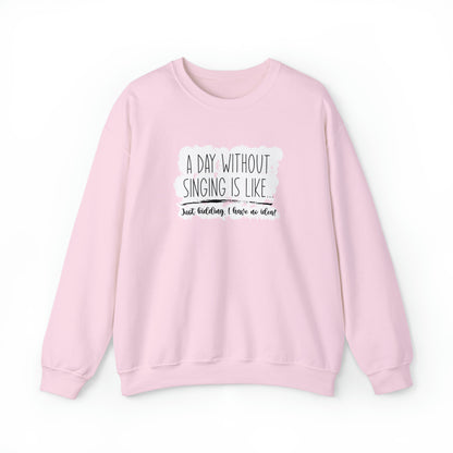 A Day Without Singing Crewneck Sweatshirt