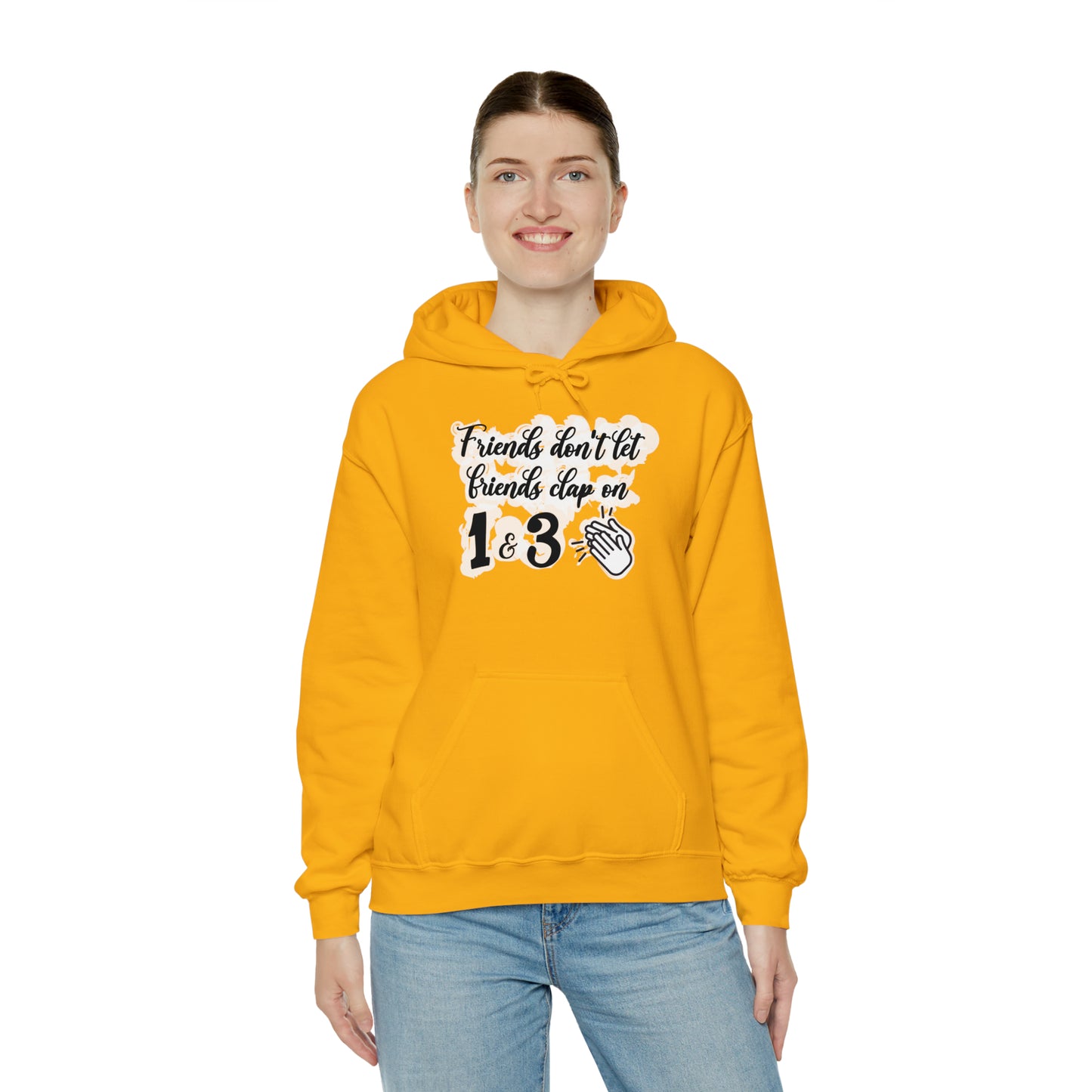 Friends Don't Let Friends Clap On 1 & 3 Hooded Sweatshirt