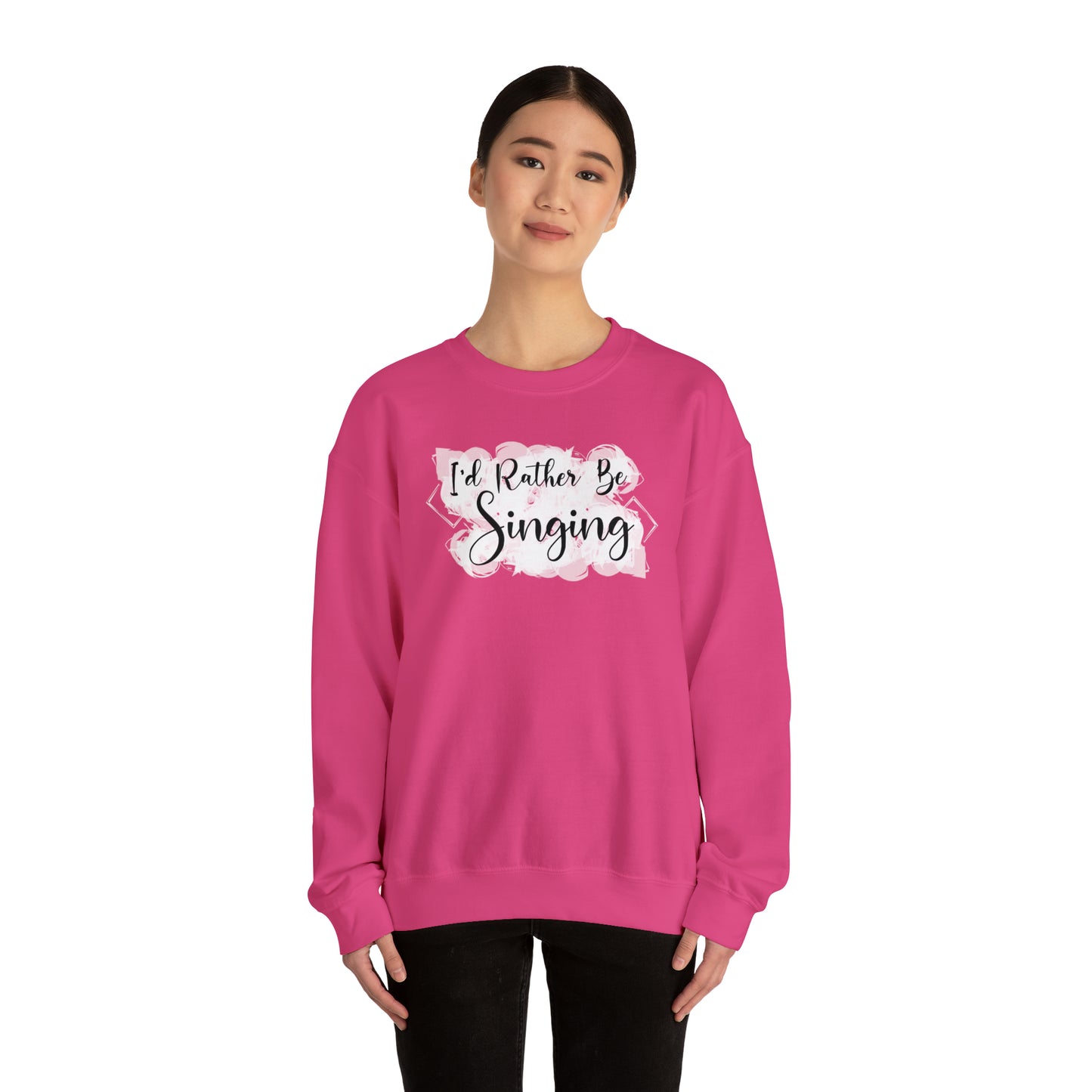 I'd Rather Be Singing Crewneck Sweatshirt