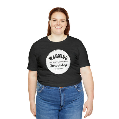 Warning I May Start Talking About Barbershop T-Shirt