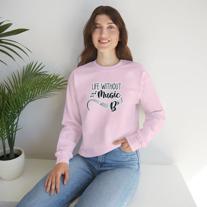 Life Without Music Would B Flat Crewneck Sweatshirt