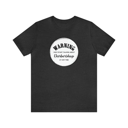 Warning I May Start Talking About Barbershop T-Shirt