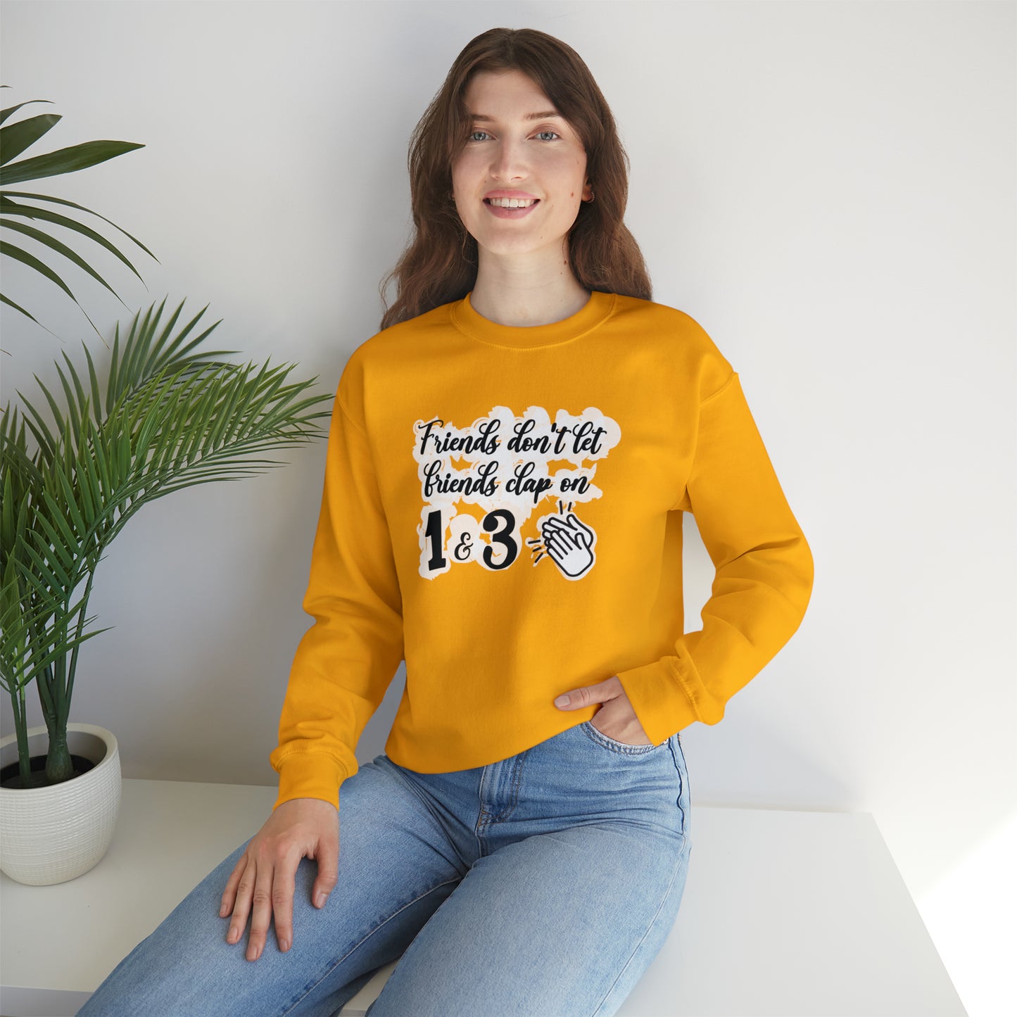 Friends Don't Let Friends Clap On 1 & 3 Crewneck Sweatshirt