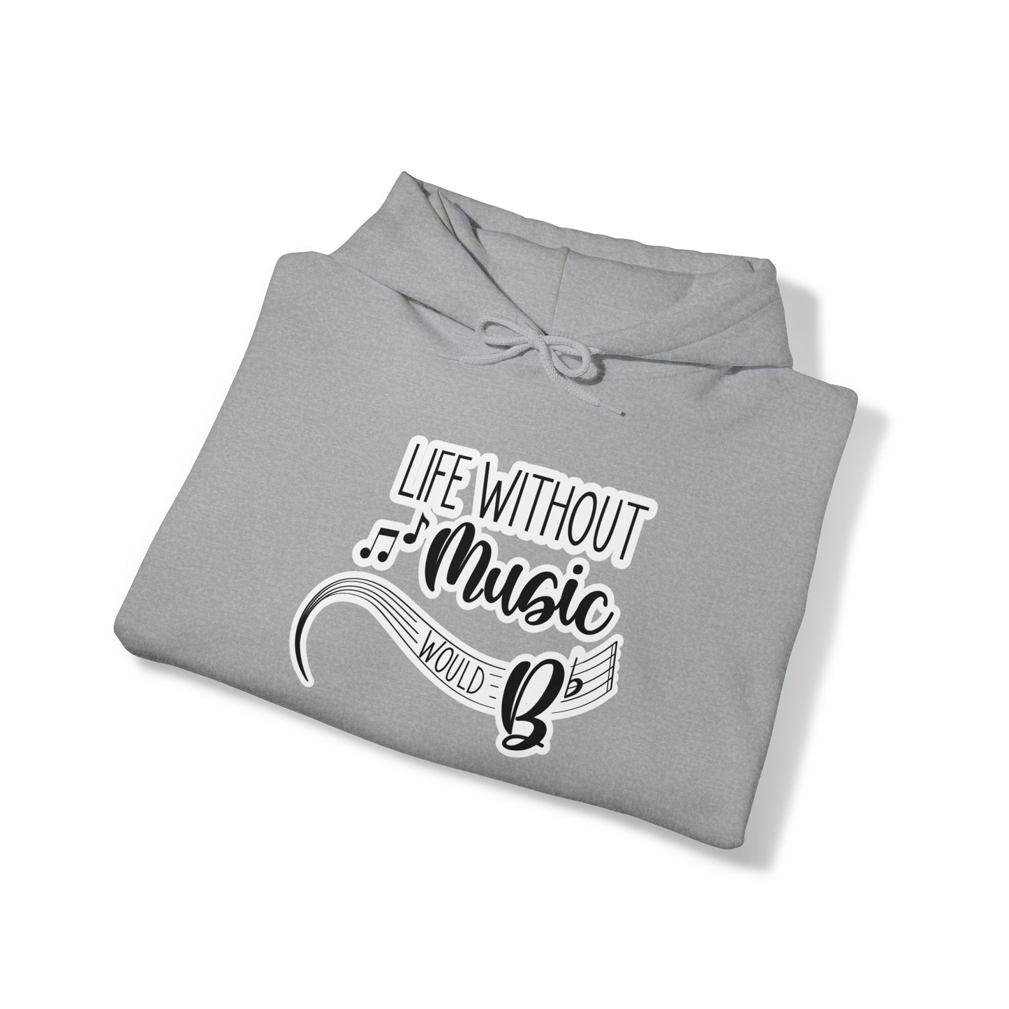 Life Without Music Would B Flat Hooded Sweatshirt