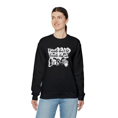 Friends Don't Let Friends Clap On 1 & 3 Crewneck Sweatshirt