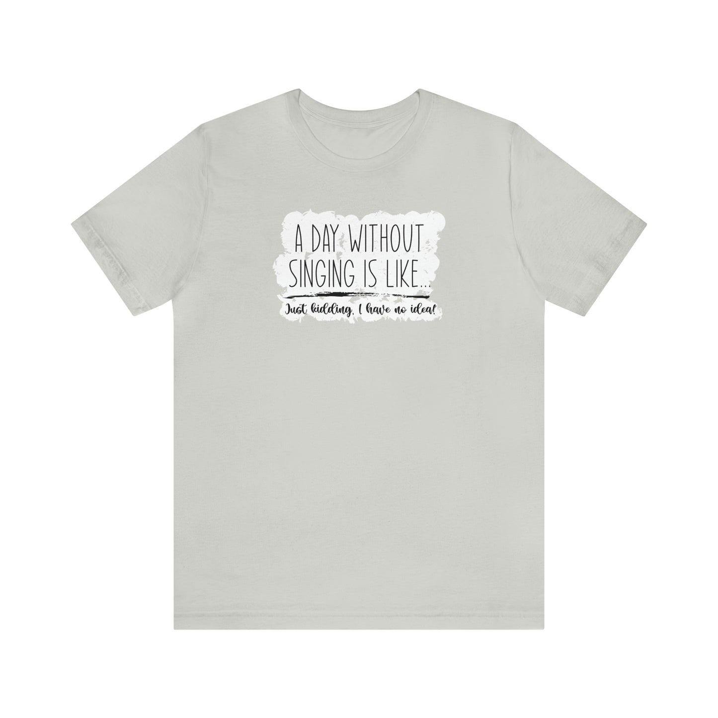 Day Without Singing T-Shirt