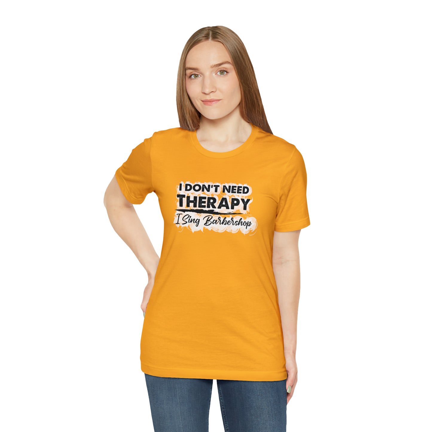 I Don't Need Therapy I Sing Barbershop T-Shirt