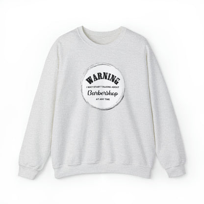 Warning I May Start Talking About Barbershop Crewneck Sweatshirt