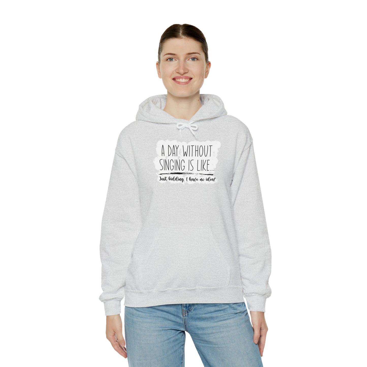 A Day Without Singing Hooded Sweatshirt