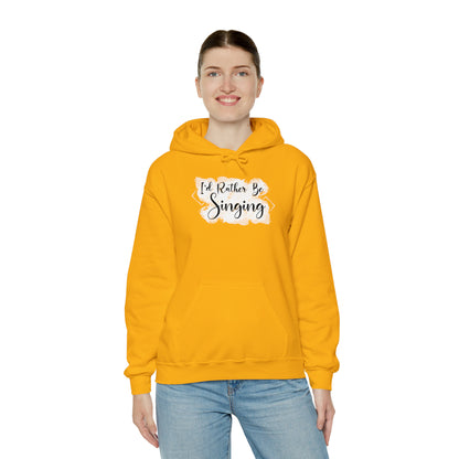 I'd Rather Be Singing Hooded Sweatshirt