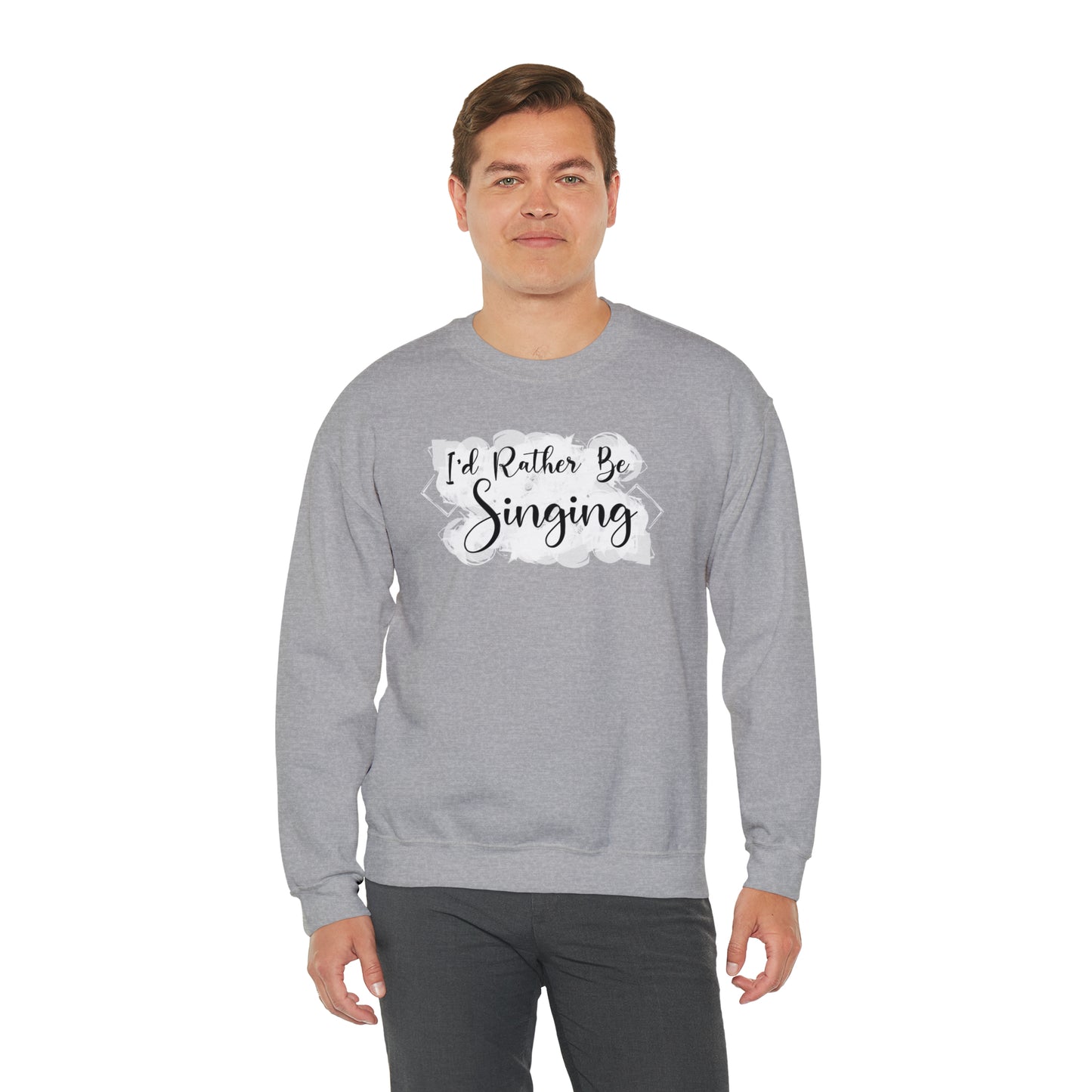 I'd Rather Be Singing Crewneck Sweatshirt