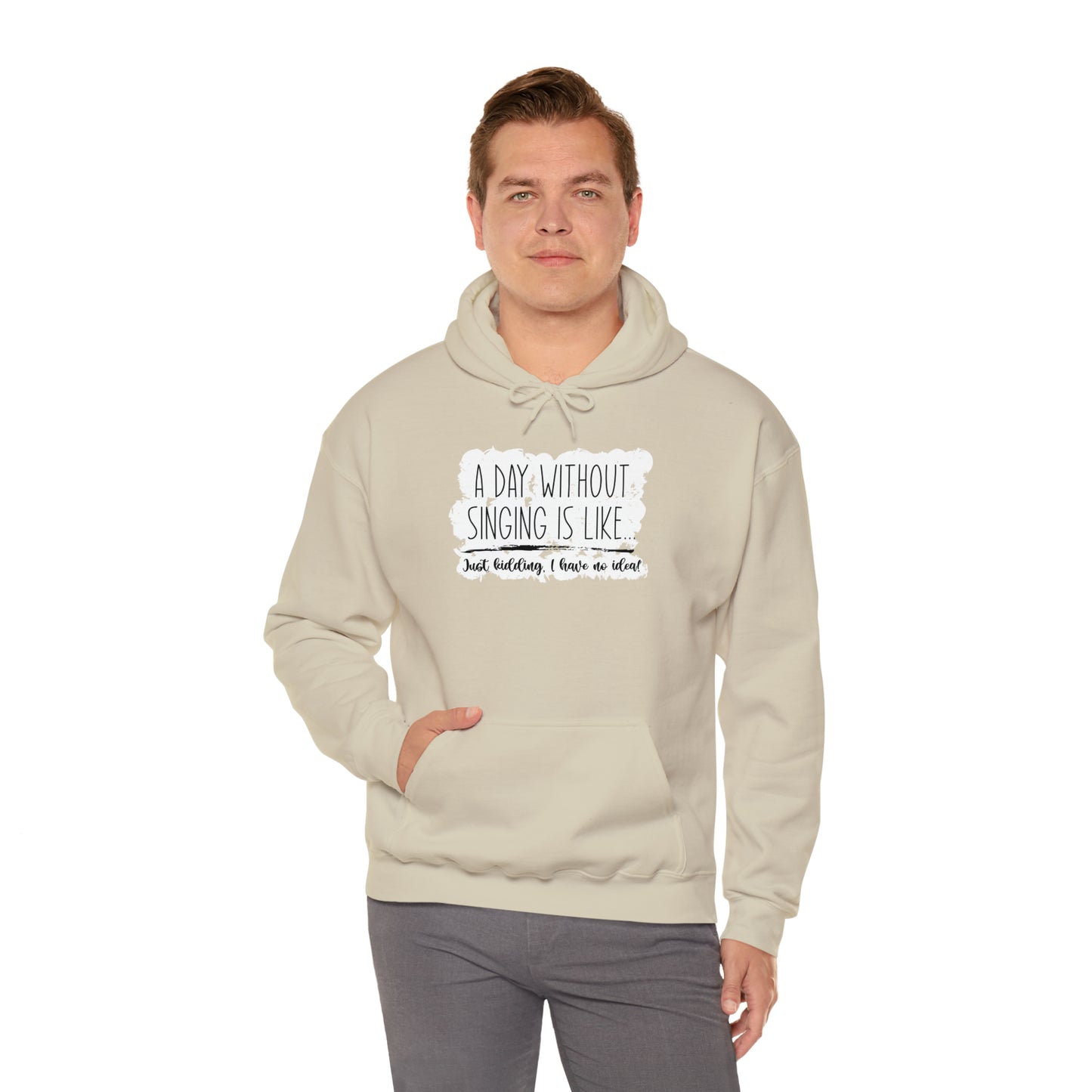 A Day Without Singing Hooded Sweatshirt