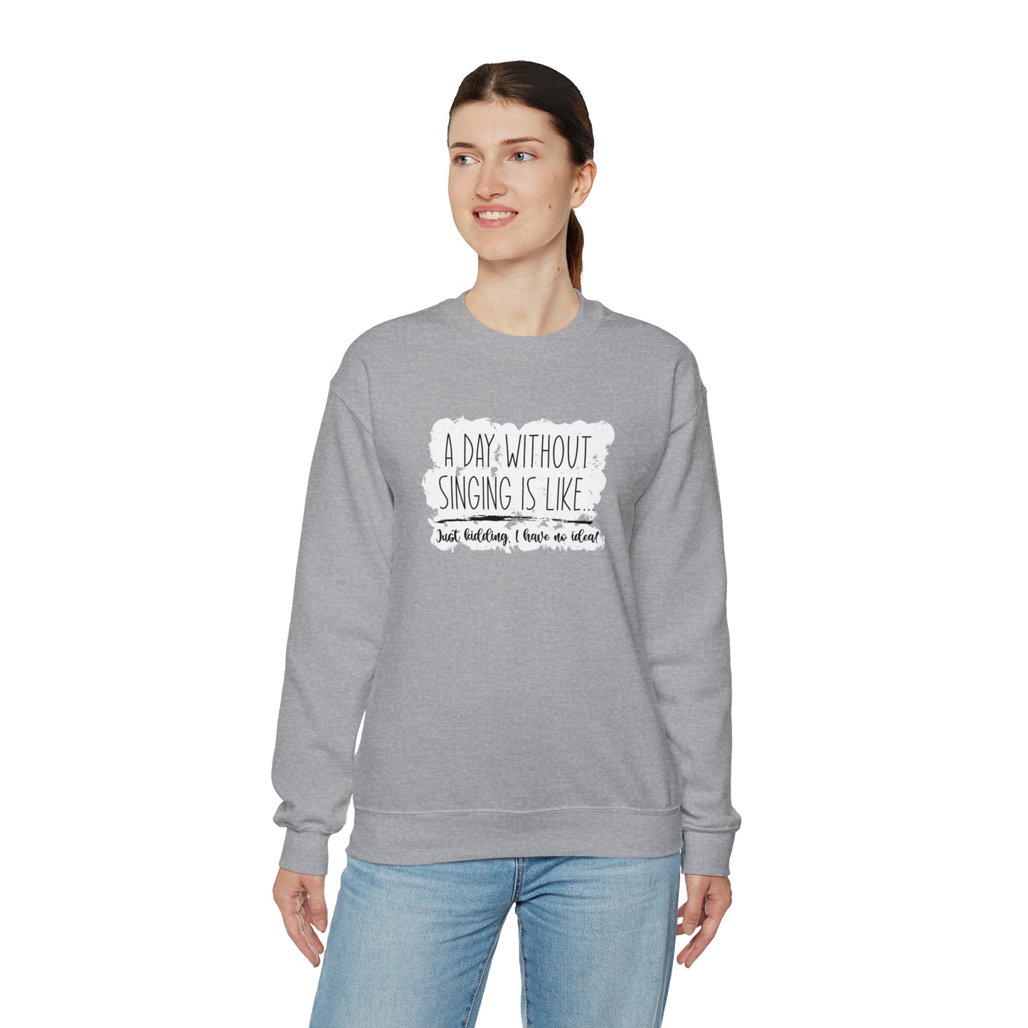 A Day Without Singing Crewneck Sweatshirt