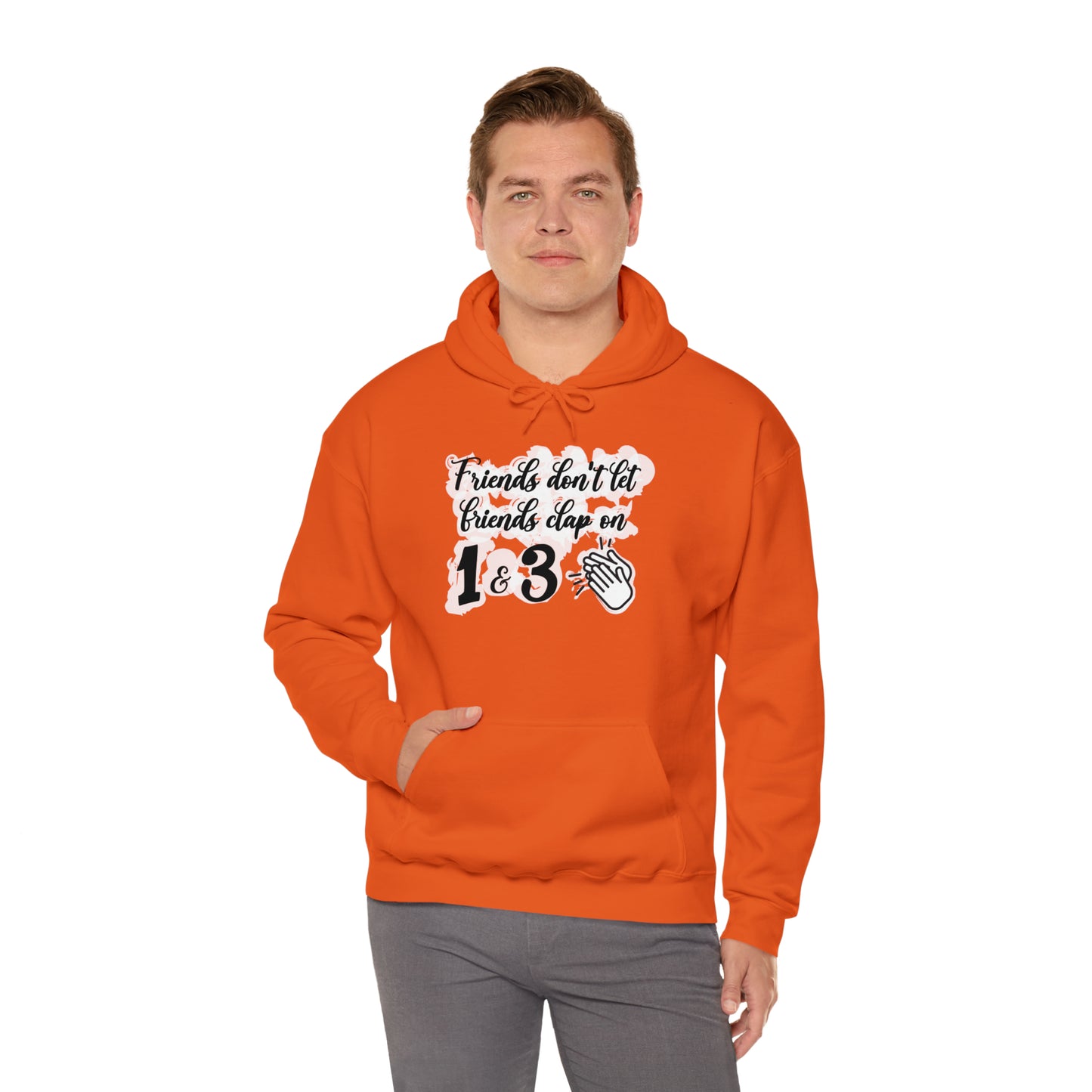 Friends Don't Let Friends Clap On 1 & 3 Hooded Sweatshirt