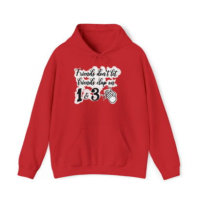 Friends Don't Let Friends Clap On 1 & 3 Hooded Sweatshirt