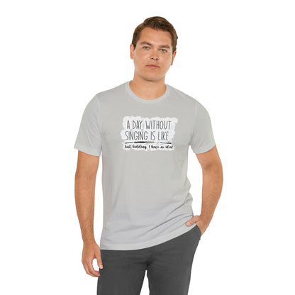 Day Without Singing T-Shirt