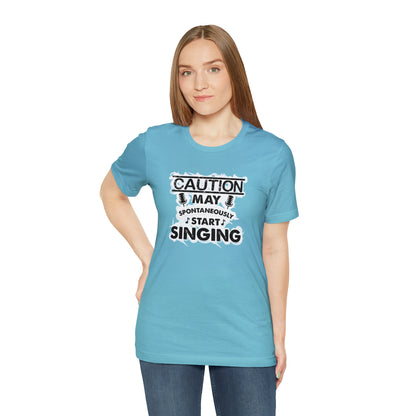 Caution May Spontaneously Start Singing T-Shirt