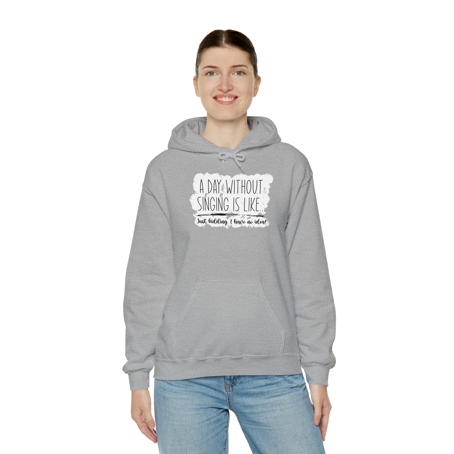 A Day Without Singing Hooded Sweatshirt