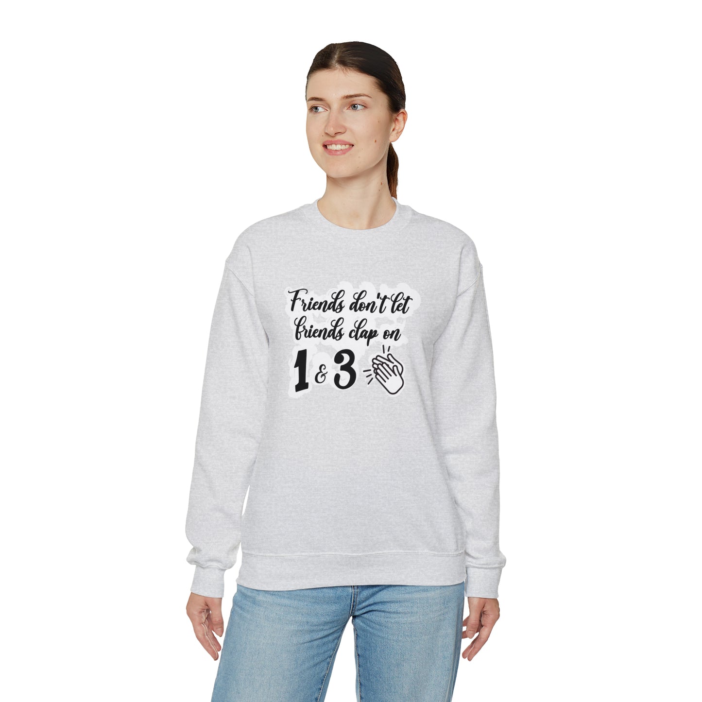 Friends Don't Let Friends Clap On 1 & 3 Crewneck Sweatshirt