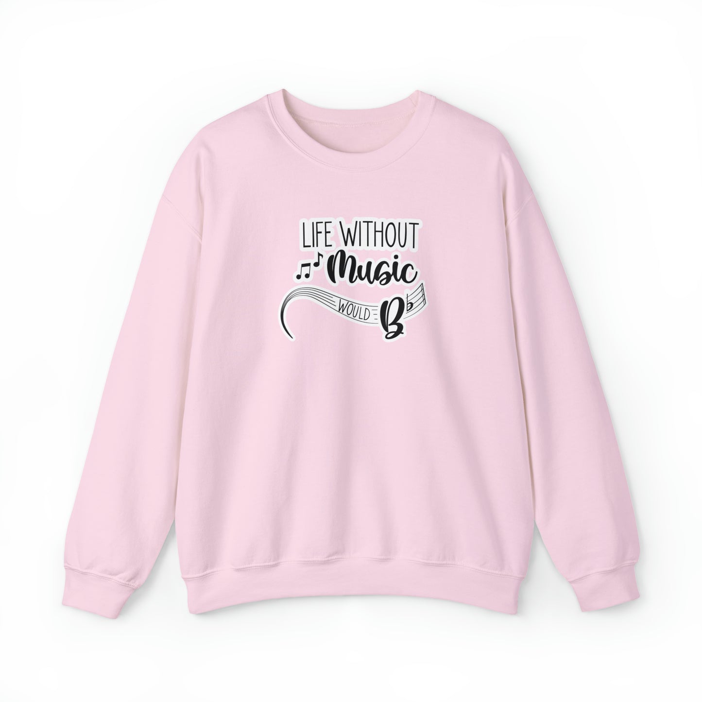 Life Without Music Would B Flat Crewneck Sweatshirt