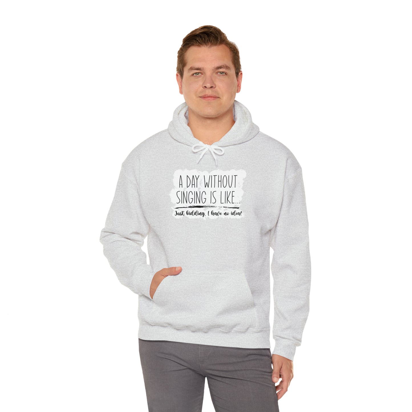 A Day Without Singing Hooded Sweatshirt