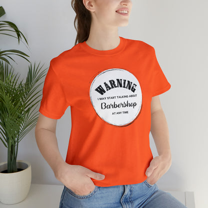 Warning I May Start Talking About Barbershop T-Shirt