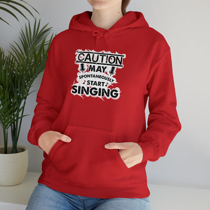 Caution May Spontaneously Start Singing Hooded Sweatshirt