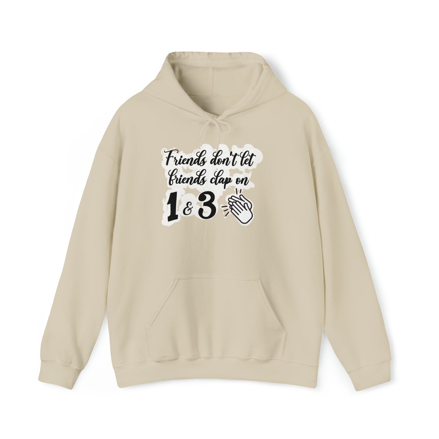 Friends Don't Let Friends Clap On 1 & 3 Hooded Sweatshirt