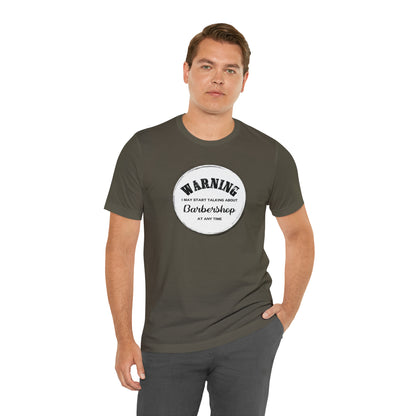 Warning I May Start Talking About Barbershop T-Shirt