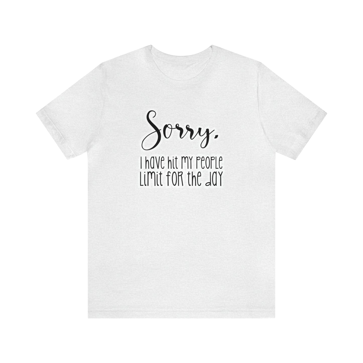 Sorry I Have Hit My People Limit T-Shirt