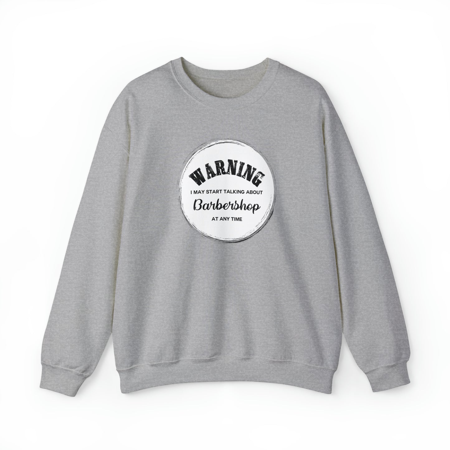 Warning I May Start Talking About Barbershop Crewneck Sweatshirt