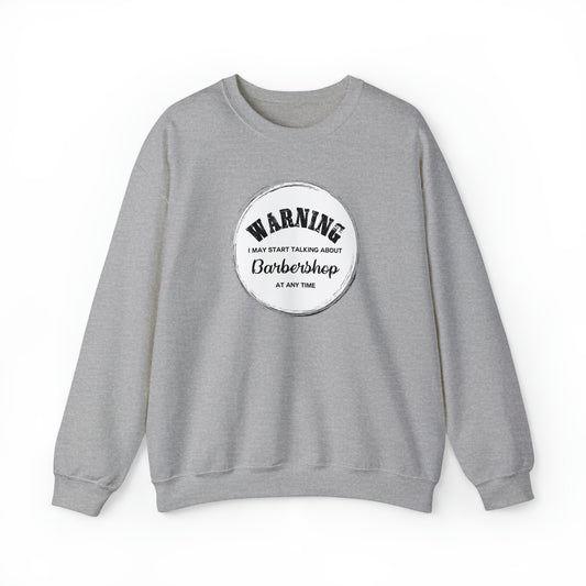 Warning I May Start Talking About Barbershop Crewneck Sweatshirt