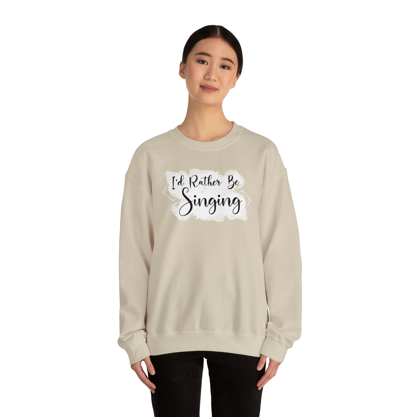 I'd Rather Be Singing Crewneck Sweatshirt