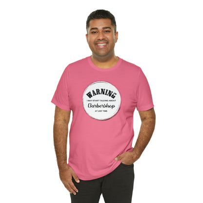 Warning I May Start Talking About Barbershop T-Shirt