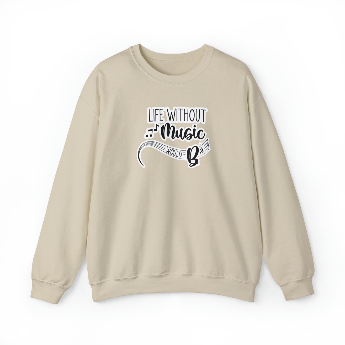 Life Without Music Would B Flat Crewneck Sweatshirt