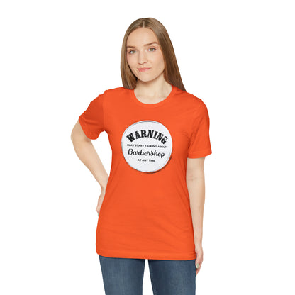 Warning I May Start Talking About Barbershop T-Shirt