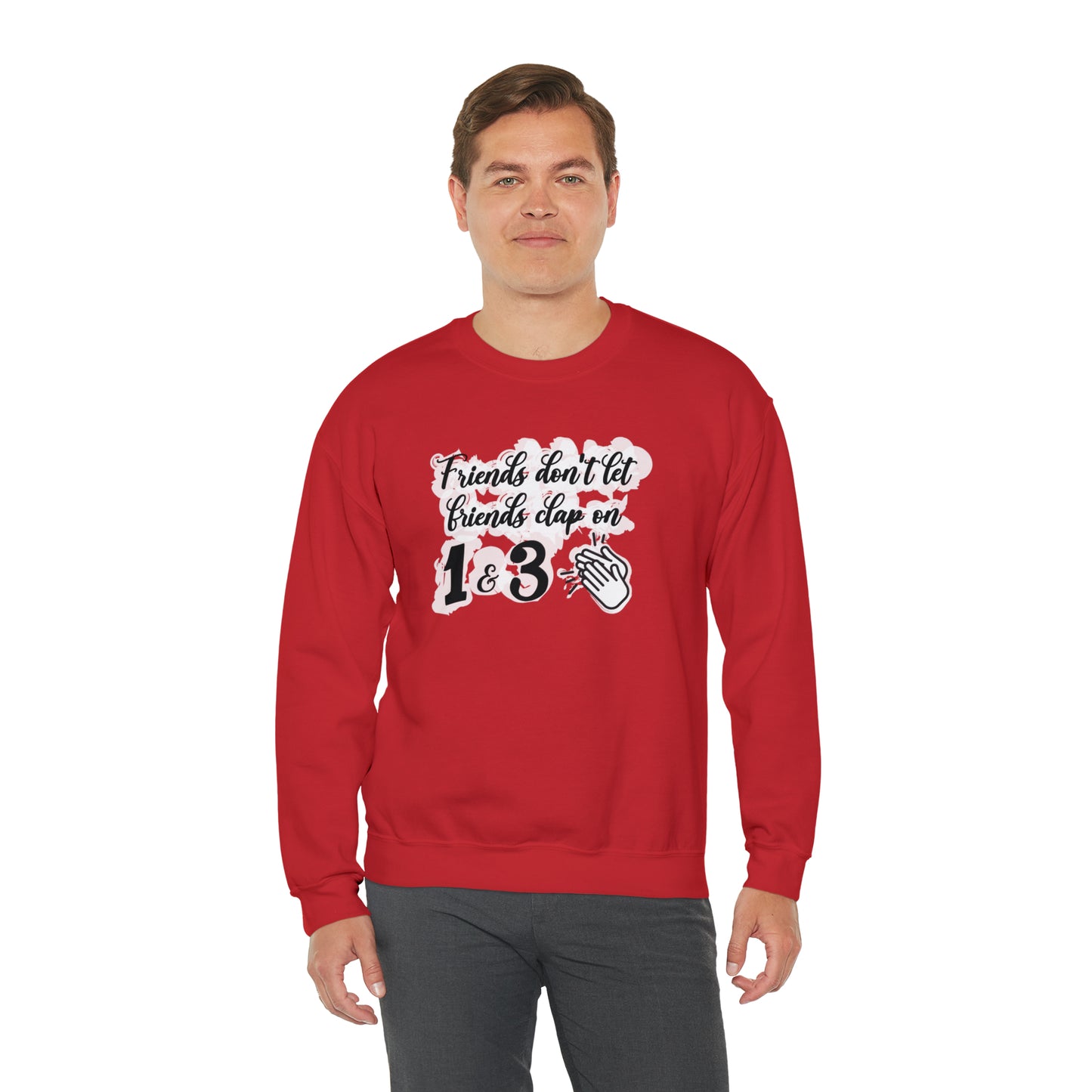 Friends Don't Let Friends Clap On 1 & 3 Crewneck Sweatshirt