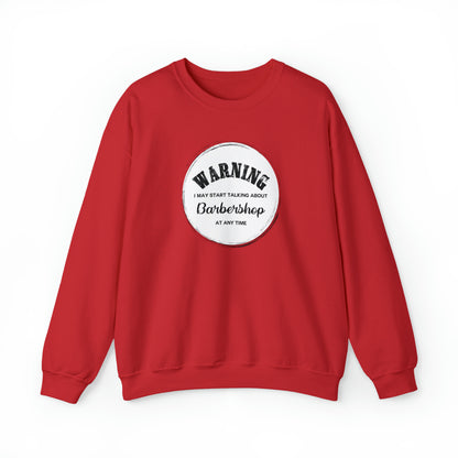 Warning I May Start Talking About Barbershop Crewneck Sweatshirt