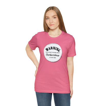 Warning I May Start Talking About Barbershop T-Shirt