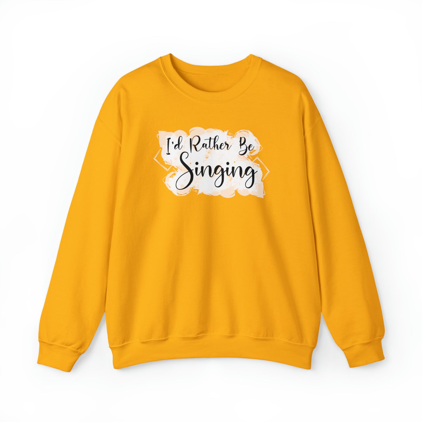 I'd Rather Be Singing Crewneck Sweatshirt