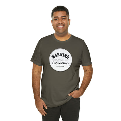 Warning I May Start Talking About Barbershop T-Shirt